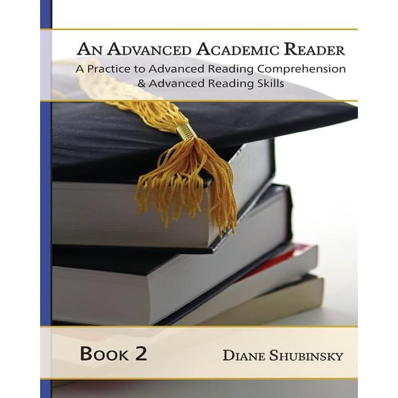 An Advanced Academic Reader: Book 2: The Complete Guide to Learning Reading Comprehension & Strategies, (Paperback)