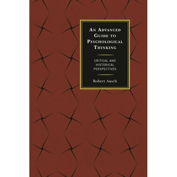Advanced Guide to Psychological Thinking: Critical and Historical Perspectives, (Hardcover)