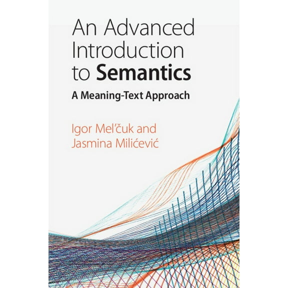 An Advanced Introduction to Semantics: A Meaning-Text Approach, (Paperback)