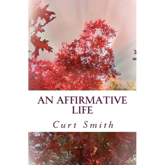 An Affirmative Life Paperback 1499260180 9781499260182 Curt Smith