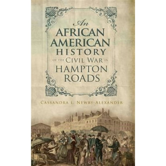 An African American History of the Civil War in Hampton Roads (Hardcover)