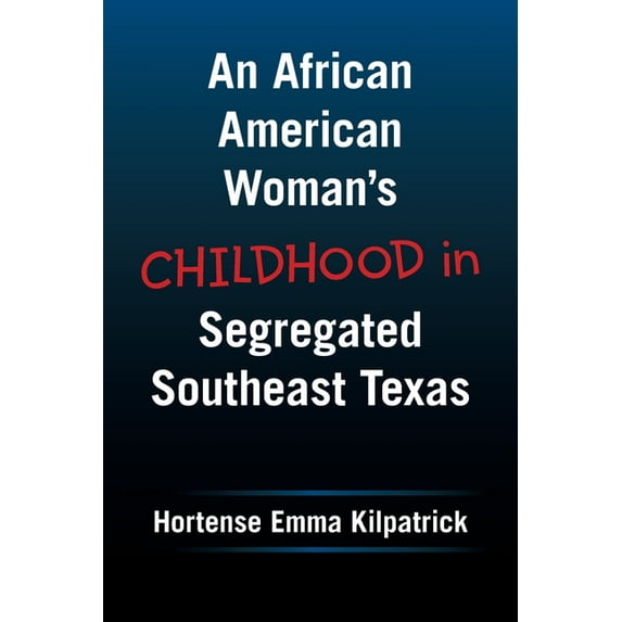 An African American Woman's Childhood in Segregated Southeast Texas, (Paperback)