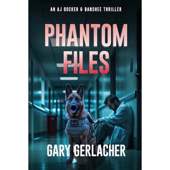 An Aj Docker Medical Thriller Phantom Files: An AJ Docker and Banshee Thriller, Book 6, (Paperback)