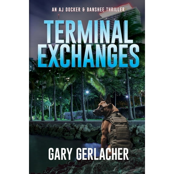 An Aj Docker Medical Thriller Terminal Exchanges: An AJ Docker and Banshee Thriller, Book 5, (Paperback)