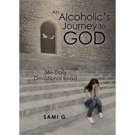 An Alcoholic's Journey to God: 366 Daily Devotional Read, (Paperback)