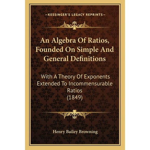 An Algebra Of Ratios, Founded On Simple And General Definitions (Paperback)