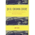 thumbnail image 1 of An All-Consuming Century: Why Commercialism Won in Modern America, (Paperback), 1 of 2