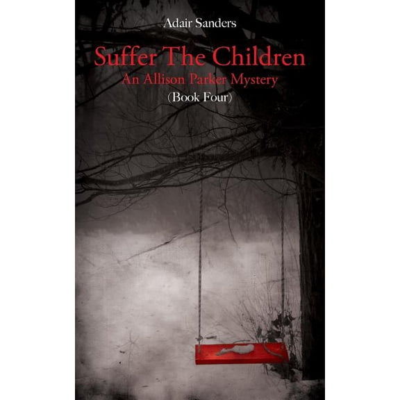 An Allison Parker Mystery: Suffer The Children: An Allison Parker Mystery (Paperback)