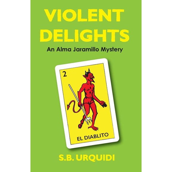 Violent Delights: An Alma Jaramillo Mystery