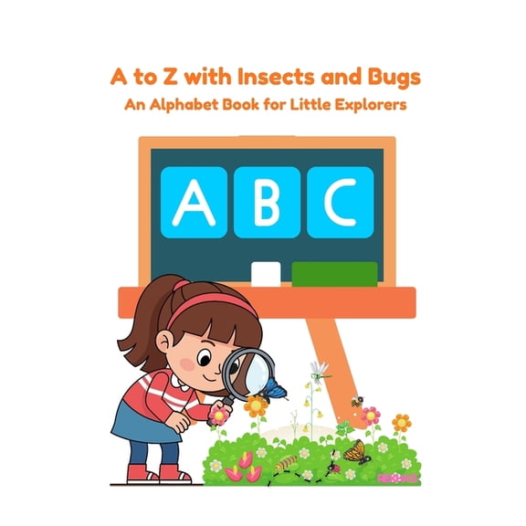An Alphabet Book for Little Explorers A to Z with Insects and Bugs: An Alphabet Book for Little Explorers, Book 12, (Paperback)