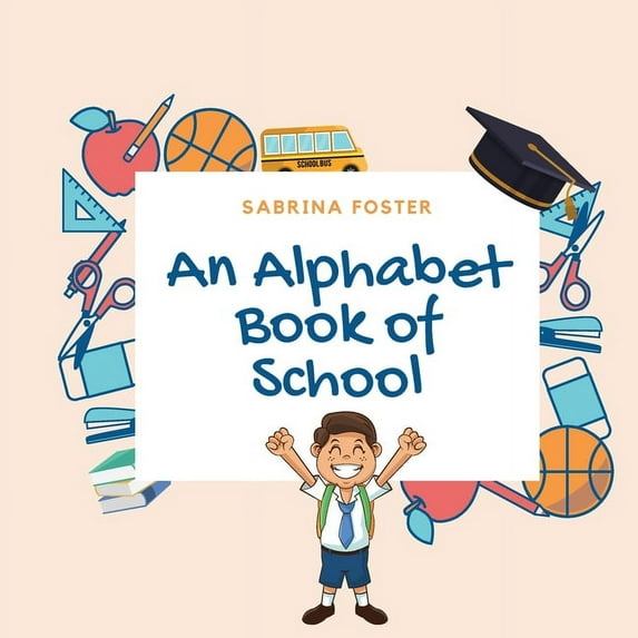An Alphabet Book of School, (Paperback)