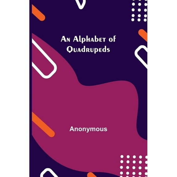 An Alphabet of Quadrupeds, (Paperback)