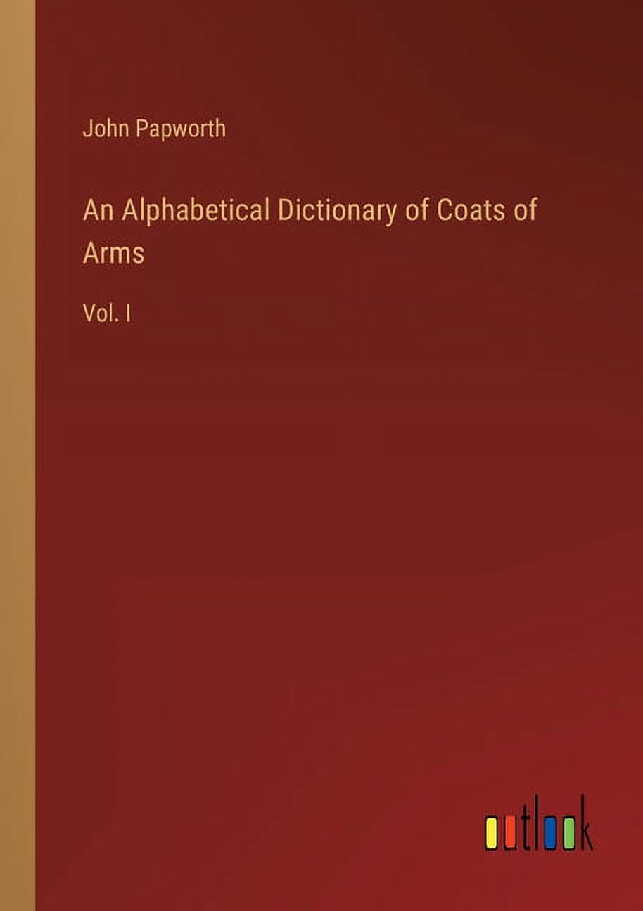 An Alphabetical Dictionary of Coats of Arms Vol. I (Paperback