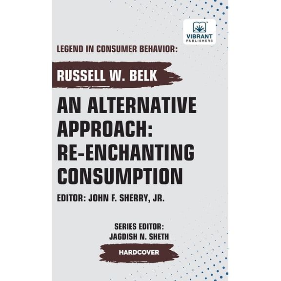 An Alternative Approach: Re-enchanting Consumption, (Hardcover)