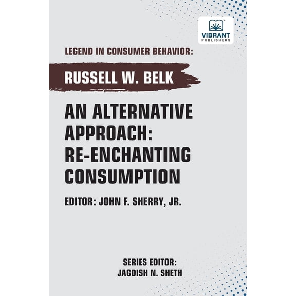 An Alternative Approach: Re-enchanting Consumption, (Paperback)