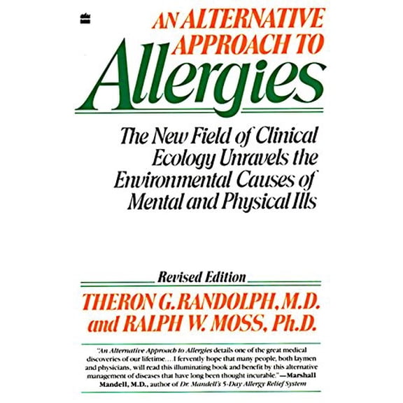 Pre-Owned An Alternative Approach to Allergies: The New Field of Clinical Ecology Unravels the Environmental Causes of A Revolutionary Approach to Diagnosing and Treating Common Illnesses, 978006091