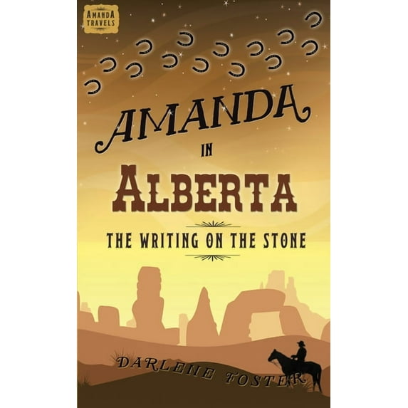 An Amanda Travels Adventure: Amanda in Alberta : The Writing on the Stone (Paperback)