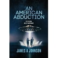 thumbnail image 1 of An American Abduction: Is It Fiction, Or Is It Happening?: Is It Fiction, Or Is It Happening?, (Paperback), 1 of 1