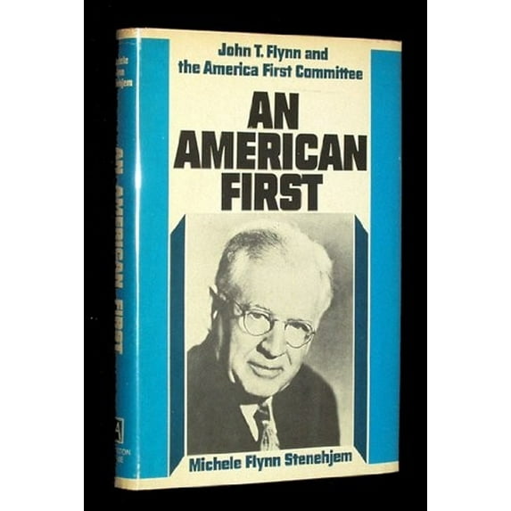 Pre-Owned An American First: John T. Flynn and the America First Committee (Hardcover) 0870003399 9780870003394