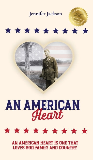 An American Heart: An American Heart is One that Loves God, Family, and Country, (Hardcover)