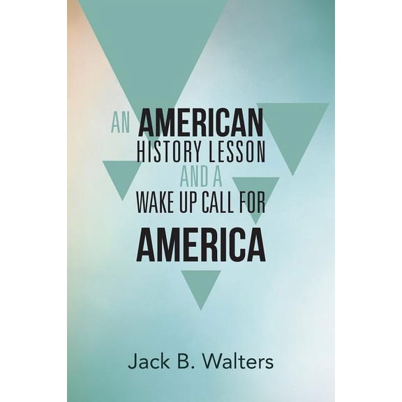 An American History Lesson And A Wake Up Call For America