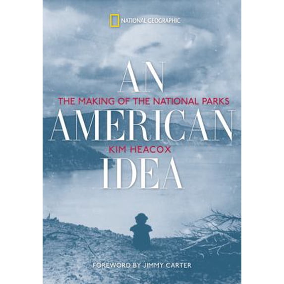 Pre-Owned An American Idea: The Making of the National Parks (Paperback) 1426205635 9781426205637