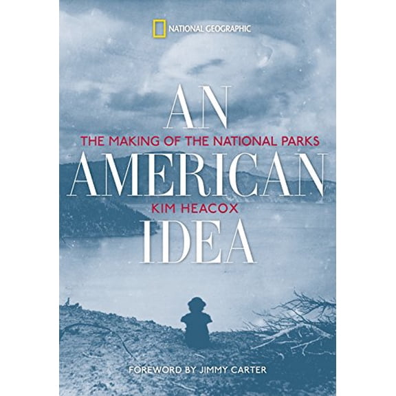 Pre-Owned An American Idea: The Making of the National Parks (Paperback) 1426205635 9781426205637