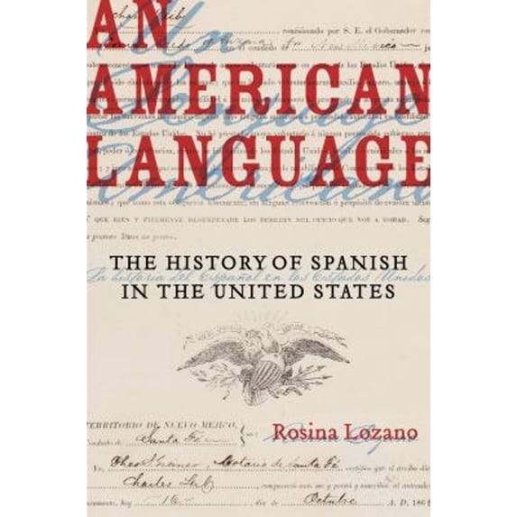 Pre-Owned An American Language: The History of Spanish in the United States Volume 49 (Paperback) 0520297075 9780520297074