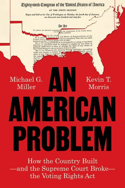 An American Problem: How the Country Built--And the Supreme Court Broke--The Voting Rights ACT, (Hardcover)