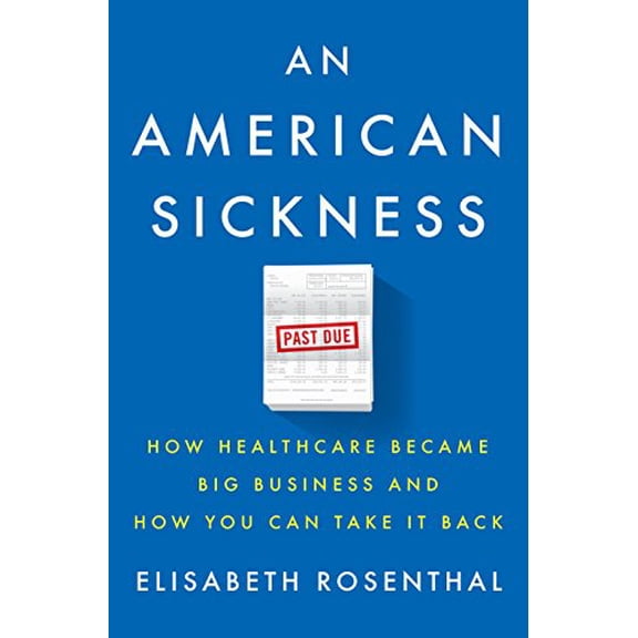 Pre-Owned An American Sickness: How Healthcare Became Big Business and How You Can Take It Back (Hardcover) 1594206759 9781594206757