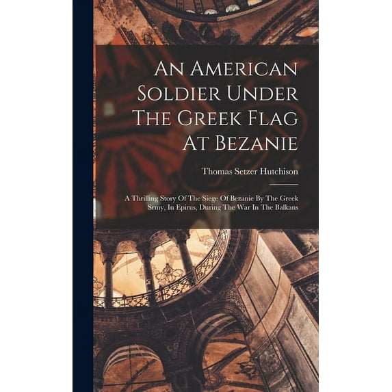 An American Soldier Under The Greek Flag At Bezanie (Hardcover)