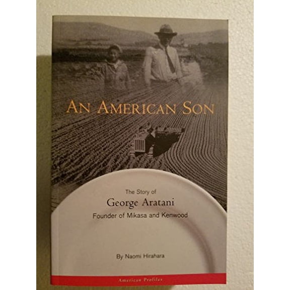 Pre-Owned An American Son: The Story of George Aratani : Founder of Mikasa and Kenwood (American Profiles) (Paperback) 1881161153 9781881161158