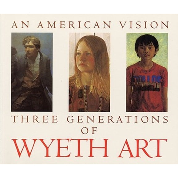 Pre-Owned An American Vision: Three Generations of Wyeth Art ( Paperback 9780821216569) by James H Duff