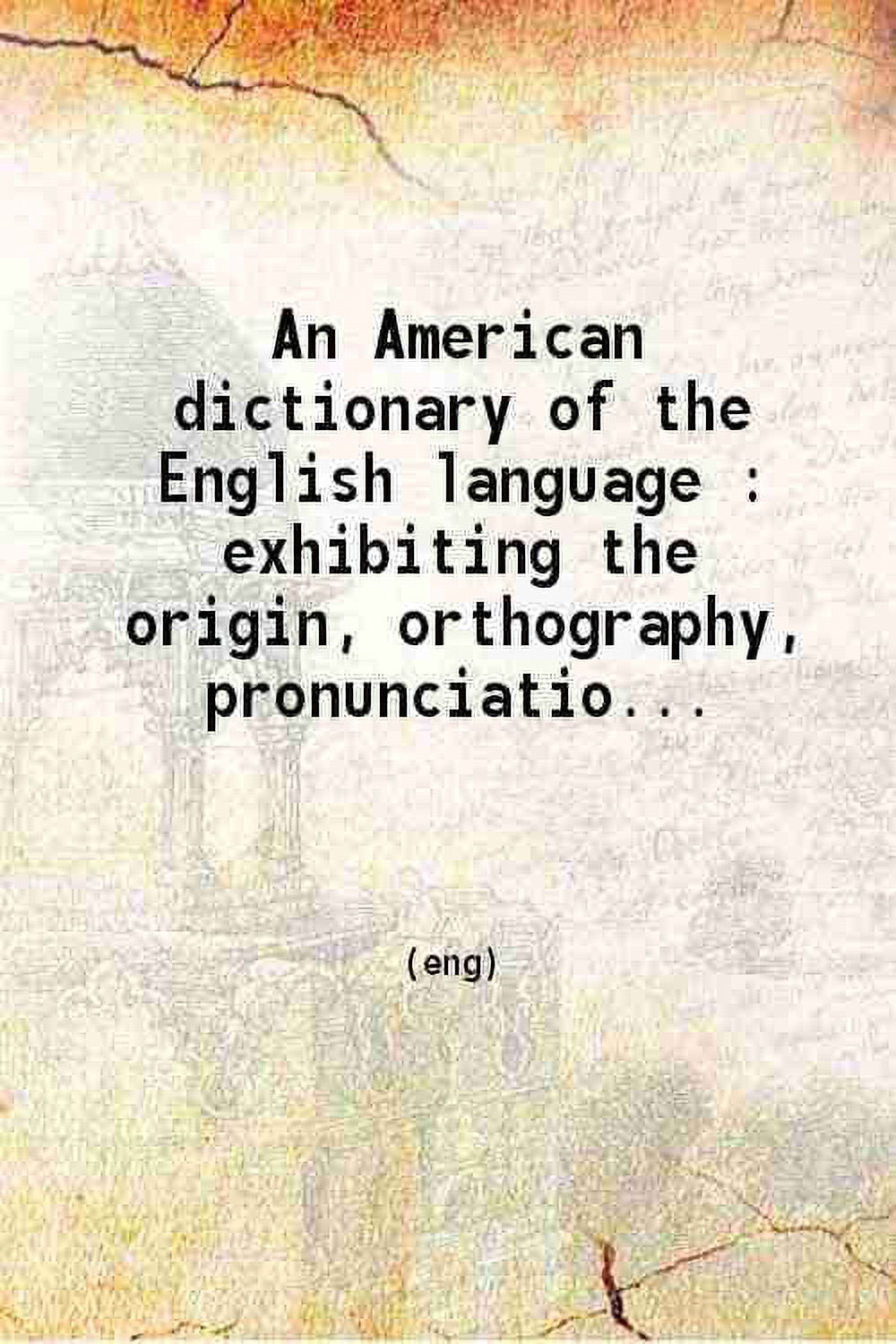An American dictionary of the English language exhibiting the origin