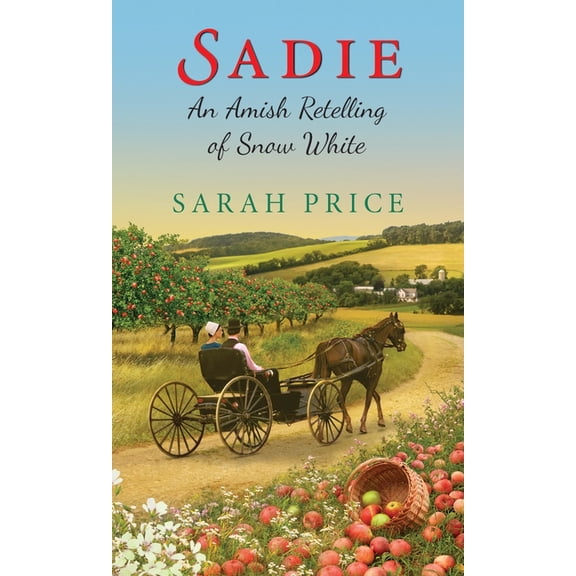 An Amish Fairytale: Sadie: An Amish Retelling of Snow White (Series #3) (Paperback)