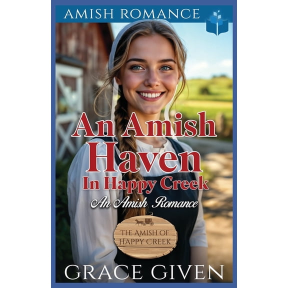 The Amish of Happy Creek An Amish Haven in Happy Creek: An Amish Romance, Book 5, (Paperback)