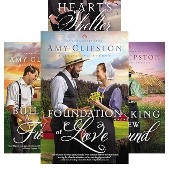 An Amish Legacy Nobels Set Books 1-4: Foundation of Love; Building A Future; Breaking New Ground; The Heart’s Shelter by Amy Clipston (Paperback Collection)