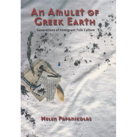 An Amulet of Greek Earth : Generations of Immigrant Folk Culture (Paperback)