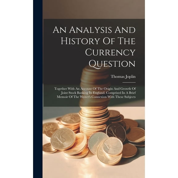 An Analysis And History Of The Currency Question (Hardcover)