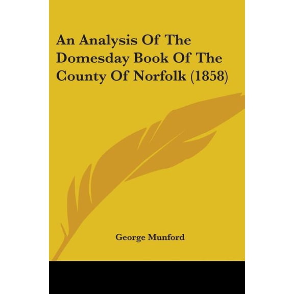 An Analysis Of The Domesday Book Of The County Of Norfolk (1858) (Paperback)