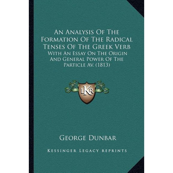 An Analysis Of The Formation Of The Radical Tenses Of The Greek Verb (Paperback)