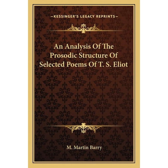 An Analysis Of The Prosodic Structure Of Selected Poems Of T. S. Eliot (Paperback)