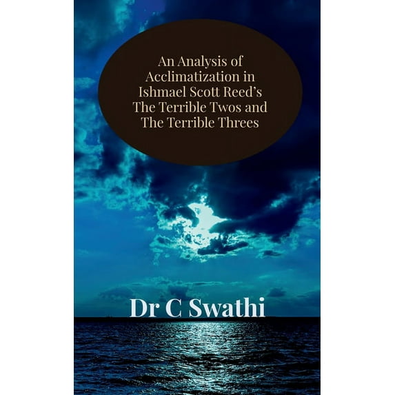 An Analysis of Acclimatization in Ishmael Scott Reed's The Terrible Twos and The Terrible Threes, (Paperback)