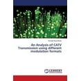 thumbnail image 1 of An Analysis of CATV Transmission using different modulation formats (Paperback), 1 of 1