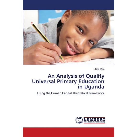 An Analysis of Quality Universal Primary Education in Uganda (Paperback)