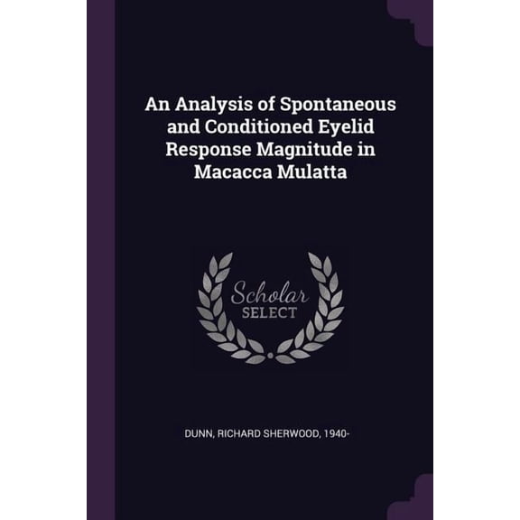An Analysis of Spontaneous and Conditioned Eyelid Response Magnitude in Macacca Mulatta (Paperback)