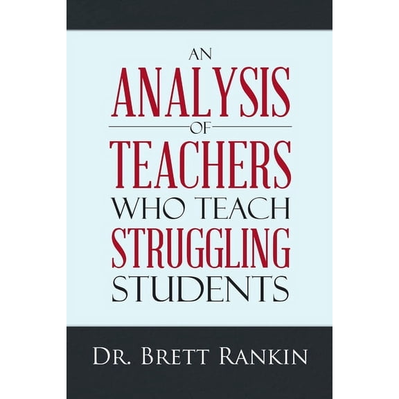 An Analysis of Teachers Who Teach Struggling Students (Paperback)
