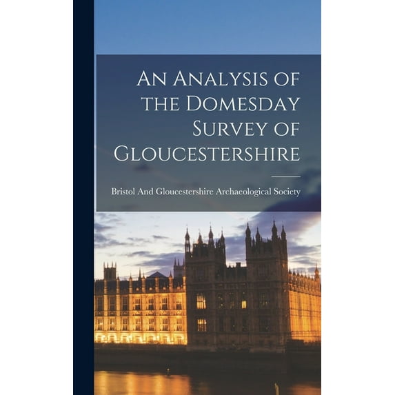 An Analysis of the Domesday Survey of Gloucestershire, (Hardcover)