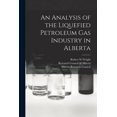 thumbnail image 1 of An Analysis of the Liquefied Petroleum Gas Industry in Alberta, (Paperback), 1 of 1