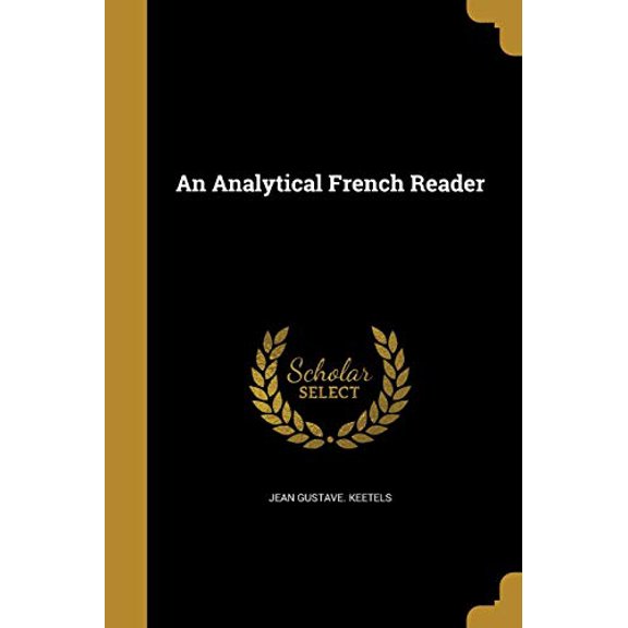 An Analytical French Reader Paperback 1360261575 9781360261577 Jean Gustave. Keetels